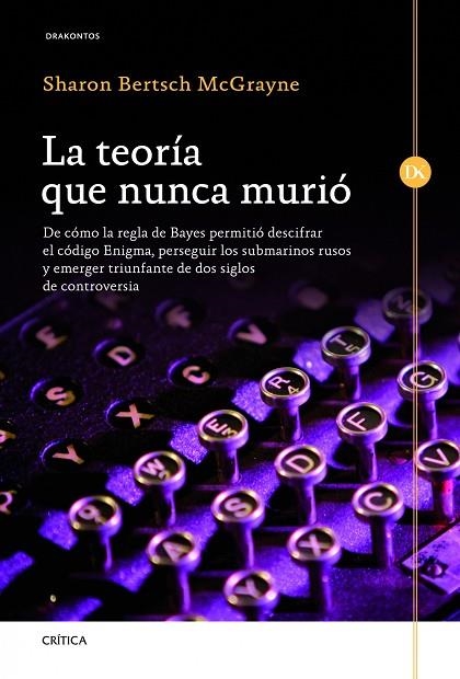 LA TEORÍA QUE NUNCA MURIÓ (REGLA DE BAYES) | 9788498924343 | MCGRAYNE,SHARON BERTSCH | Libreria Geli - Librería Online de Girona - Comprar libros en catalán y castellano