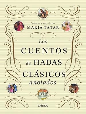 LOS CUENTOS DE HADAS CLÁSICOS ANOTADOS | 9788498924510 | TATAR,MARIA (PRÒLEG I EDICIÓ) | Libreria Geli - Librería Online de Girona - Comprar libros en catalán y castellano