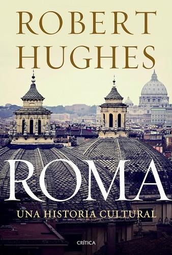 ROMA.UNA HISTORIA CULTURAL | 9788498924978 | HUGHES,ROBERT | Libreria Geli - Librería Online de Girona - Comprar libros en catalán y castellano