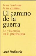 EL CAMINO DE LA GUERRA.LA VIOLENCIA EN LA PREHISTORIA | 9788434466487 | GUILAINE,JEAN/ZAMMIT,JEAN | Libreria Geli - Librería Online de Girona - Comprar libros en catalán y castellano