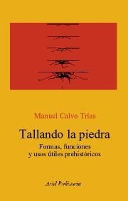 TALLANDO LA PIEDRA.FORMAS,FUNCIONES Y USOS DE LOS UTILES | 9788434452268 | CALVO TRIAS,MANUEL | Libreria Geli - Librería Online de Girona - Comprar libros en catalán y castellano