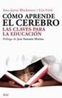COMO APRENDE EL CEREBRO.LAS CLAVES PARA LA EDUCACION | 9788434453050 | BLAKEMORE,SARAH-JAYNE/FRITH,UTA | Llibreria Geli - Llibreria Online de Girona - Comprar llibres en català i castellà