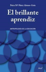 EL BRILLANTE APRENDIZ.ANTROPOLOGIA DE LA EDUCACION | 9788434426658 | PEREZ ALONSO-GETA | Llibreria Geli - Llibreria Online de Girona - Comprar llibres en català i castellà