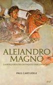 ALEJANDRO MAGNO.LA BUSQUEDA DE UN PASADO DESCONOCIDO | 9788434452374 | CARTLEDGE,PAUL | Llibreria Geli - Llibreria Online de Girona - Comprar llibres en català i castellà