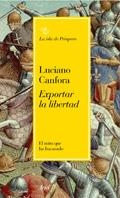 EXPORTAR LA LIBERTAD.EL MITO QUE HA FRACASADO | 9788434453531 | CANFORA,LUCIANO | Libreria Geli - Librería Online de Girona - Comprar libros en catalán y castellano