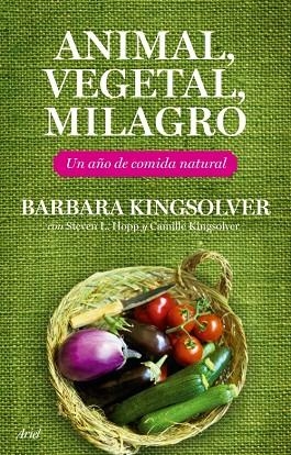 ANIMAL,VEGETAL,MILAGRO.UN AÑO DE COMIDA NATURAL | 9788434453708 | KINGSOLVER,BARBARA | Libreria Geli - Librería Online de Girona - Comprar libros en catalán y castellano