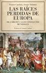 LAS RAICES PERDIDAS DE EUROPA.DE CARLOS V A LOS CONFLICTOS.. | 9788434453906 | CARDINI,FRANCO/VALZANIA,SERGIO | Libreria Geli - Librería Online de Girona - Comprar libros en catalán y castellano