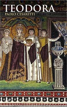 TEODORA,EMPERATRIZ DE BIZANCIO | 9788434434868 | CESARETTI,PAOLO | Llibreria Geli - Llibreria Online de Girona - Comprar llibres en català i castellà
