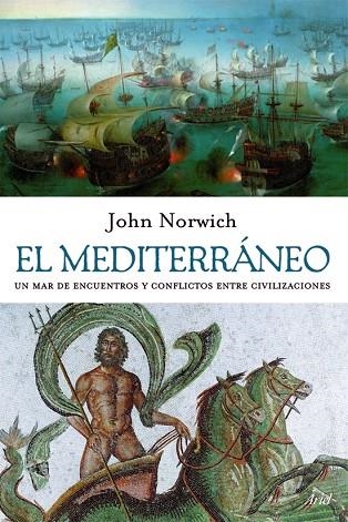 EL MEDITERRANEO.UN MAR DE ENCUENTRO ENTRE CIVILIZACIONES | 9788434453876 | NORWICH,JOHN JULIUS | Libreria Geli - Librería Online de Girona - Comprar libros en catalán y castellano