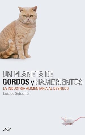 UN PLANETA DE GORDOS Y HAMBRIENTOS.LA INDUSTRIA... | 9788434487895 | DE SEBASTIAN,LUIS | Libreria Geli - Librería Online de Girona - Comprar libros en catalán y castellano