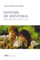 FANTASIA DE AVENTURAS.CLAVES CREATIVAS EN NOVELA Y CINE | 9788434413115 | SANCHEZ-ESCALONILLA,ANTONIO | Libreria Geli - Librería Online de Girona - Comprar libros en catalán y castellano