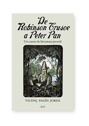 DE ROBINSON CRUSOE A PETER PAN.UN CANON DE LITERATURA JUVENI | 9788434488106 | PAGES,VICENÇ | Llibreria Geli - Llibreria Online de Girona - Comprar llibres en català i castellà