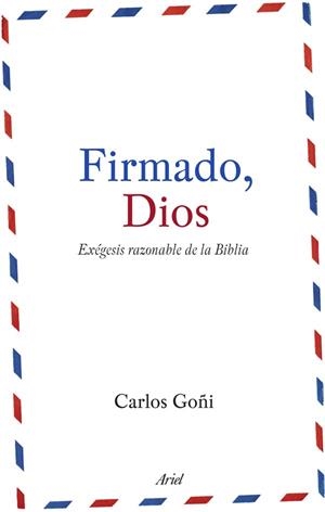 FIRMADO,DIOS.EXEGESIS RAZONABLE DE LA BIBLIA | 9788434488151 | GOÑI,CARLOS | Llibreria Geli - Llibreria Online de Girona - Comprar llibres en català i castellà
