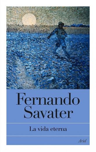 LA VIDA ETERNA | 9788434469051 | SAVATER,FERNANDO | Llibreria Geli - Llibreria Online de Girona - Comprar llibres en català i castellà