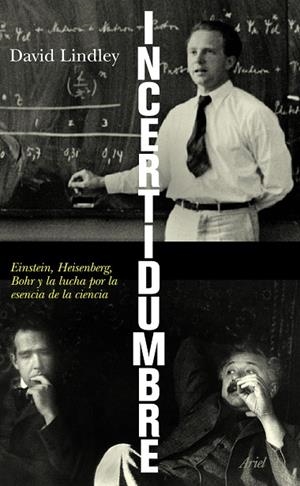 INCERTIDUMBRE.EINSTEIN,HEISENBERG,BORH Y LA LUCHA... | 9788434469044 | LINDLEY,DAVID | Libreria Geli - Librería Online de Girona - Comprar libros en catalán y castellano