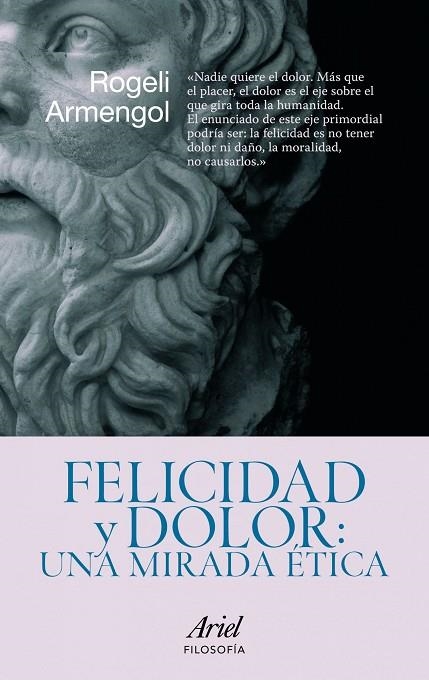 FELICIDAD Y DOLOR.UNA MIRADA ETICA | 9788434469099 | ARMENGOL,ROGELI | Libreria Geli - Librería Online de Girona - Comprar libros en catalán y castellano