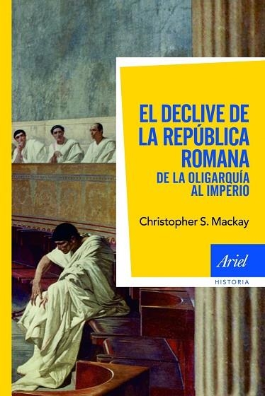 EL DECLIVE DE LA REPUBLICA ROMANA.DE LA OLIGARQUIA AL IMPERI | 9788434469549 | MACKAY,CRISTOPHER S. | Libreria Geli - Librería Online de Girona - Comprar libros en catalán y castellano