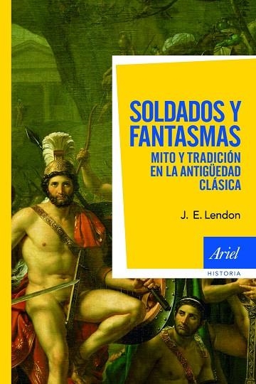 SOLDADOS Y FANTASMAS MITO Y TRADICION EN LA ANTIGUEDAD CLASI | 9788434469662 | LENDON,J.E | Libreria Geli - Librería Online de Girona - Comprar libros en catalán y castellano