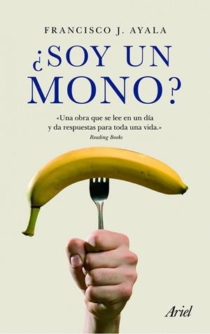 SOY UN MONO.UNA OBRA QUE SE LEE EN UN DIA Y DA RESPUESTAS... | 9788434469624 | AYALA,FRANCISCO J. | Llibreria Geli - Llibreria Online de Girona - Comprar llibres en català i castellà