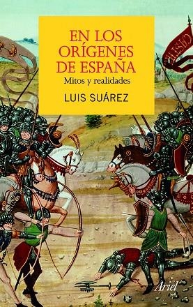 EN LOS ORIGENES DE ESPAÑA.MITOS Y REALIDADES | 9788434413191 | SUAREZ,LUIS | Libreria Geli - Librería Online de Girona - Comprar libros en catalán y castellano