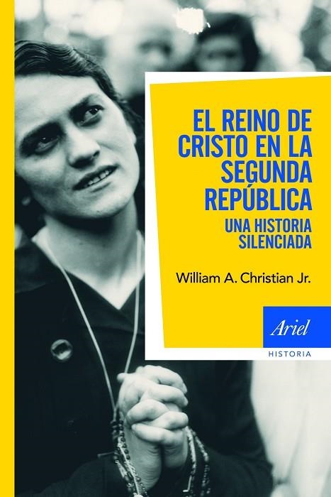 EL REINO DE CRISTO EN LA SEGUNDA REPUBLICA.UNA HISTORIA SILE | 9788434469839 | CHRISTIAN JR.,WILLIAM A. | Llibreria Geli - Llibreria Online de Girona - Comprar llibres en català i castellà