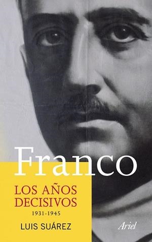 FRANCO.LOS AÑOS DECISIVOS 1931-1945 | 9788434413320 | SUAREZ,LUIS | Libreria Geli - Librería Online de Girona - Comprar libros en catalán y castellano