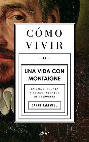 COMO VIVIR.UNA VIDA CON MONTAIGNE | 9788434413399 | BAKEWELL,SARAH | Libreria Geli - Librería Online de Girona - Comprar libros en catalán y castellano