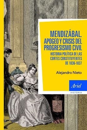MENDIZABAL.APOGEO Y CRISIS DE LAS CORTES CONSTITUYENTES | 9788434413610 | NIETO,ALEJANDRO | Libreria Geli - Librería Online de Girona - Comprar libros en catalán y castellano