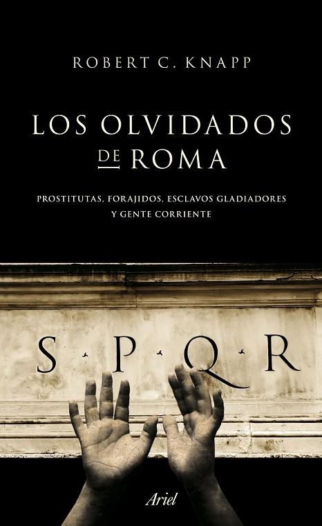 LOS OLVIDADOS DE ROMA.PROSTITUTAS,FORAJIDOS,ESCLAVOS,GLADIADORES Y GENTE CORRIENTE | 9788434413955 | KNAPP,ROBERT C. | Libreria Geli - Librería Online de Girona - Comprar libros en catalán y castellano