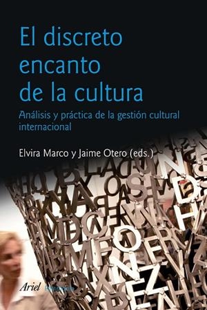 EL DISCRETO ENCANTO DE LA CULTURA.NUEVAS ESTRATEGIAS PARA LA PROYECCIÓN EXTERIOR DE LA CULTURA:UN ENFOQUE PRÁCTICO | 9788434470477 | MARCO,ELVIRA/OTERO,JAIME (EDS.) | Llibreria Geli - Llibreria Online de Girona - Comprar llibres en català i castellà