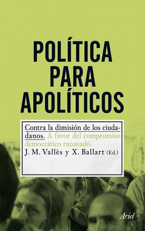 POLÍTICA PARA APOLÍTICOS.CONTRA LA DIMISIÓN DE LOS CIUDADANOS | 9788434400726 | VALLÈS,J.M./BALLART,X. (ED.) | Libreria Geli - Librería Online de Girona - Comprar libros en catalán y castellano