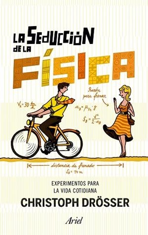 LA SEDUCCIÓN DE LA FÍSICA.EXPERIMENTOS PARA LA VIDA COTIDIANA | 9788434400979 | DRÖSSER,CHRISTOPH | Libreria Geli - Librería Online de Girona - Comprar libros en catalán y castellano