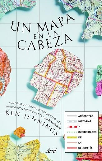 UN MAPA EN LA CABEZA.ANÉCDOTAS,HISTORIAS Y CURIOSIDADES DE LA GEOGRAFÍA | 9788434404885 | JENNINGS,KEN | Llibreria Geli - Llibreria Online de Girona - Comprar llibres en català i castellà