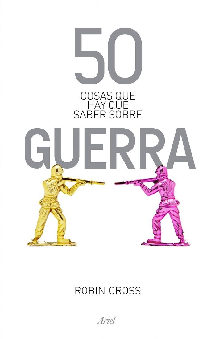 50 COSAS QUE HAY QUE SABER SOBRE GUERRA | 9788434404878 | CROSS,ROBIN | Libreria Geli - Librería Online de Girona - Comprar libros en catalán y castellano