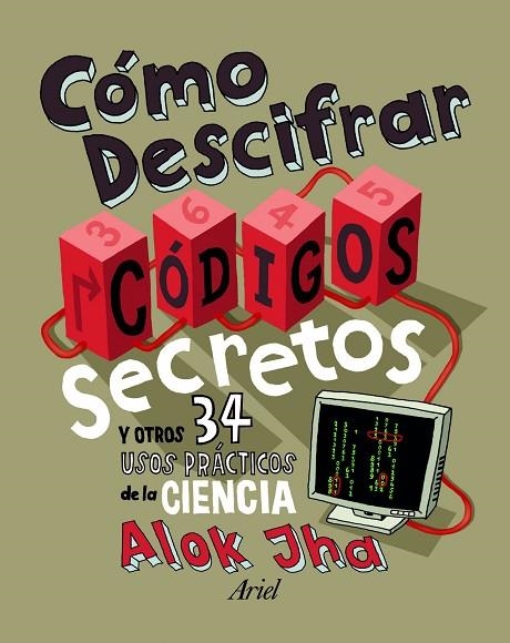 CÓMO DESCIFRAR CÓDIGOS SECRETOS Y OTROS 34 USOS PRÁCTICOS DE LA CIENCIA  | 9788434401129 | JHA,ALOK | Libreria Geli - Librería Online de Girona - Comprar libros en catalán y castellano