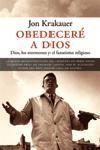 OBEDECERE A DIOS.DIOS,LOS MORMONES Y EL FANATISMO RELIGIOSO | 9788483076231 | KRAKAUER,JON | Libreria Geli - Librería Online de Girona - Comprar libros en catalán y castellano