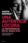 UNA AUTENTICA LOCURA.LA MATERNIDAD EN EL SIGLO XXI | 9788483077047 | WARNER,JUDITH | Llibreria Geli - Llibreria Online de Girona - Comprar llibres en català i castellà