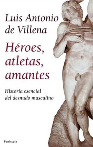 HEROES,ATLETAS,AMANTES.HISTORIA ESENCIAL DEL DESNUDO... | 9788483078228 | VILLENA,LUIS ANTONIO DE | Libreria Geli - Librería Online de Girona - Comprar libros en catalán y castellano