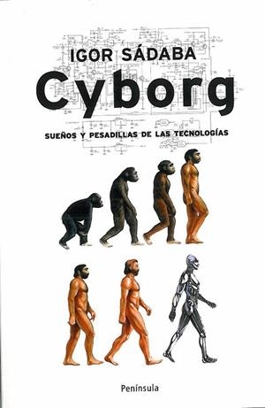 CYBORG.SUEÑOS Y PESADILLAS DE LAS TECNOLOGIAS | 9788483078624 | SADABA,IGOR | Libreria Geli - Librería Online de Girona - Comprar libros en catalán y castellano