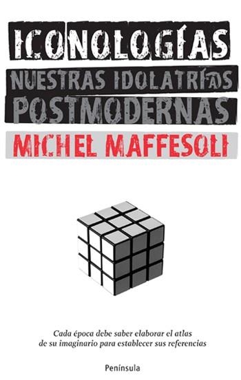 ICONOLOGIAS.NUESTRAS IDOLATRIAS POSTMODERNAS | 9788483078662 | MAFFESOLI,MICHEL | Libreria Geli - Librería Online de Girona - Comprar libros en catalán y castellano