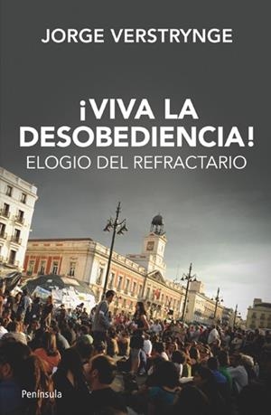 VIVA LA DESOBEDIENCIA! ELOGIO DEL REFRACTARIO | 9788499421339 | VERSTRYNGE,JORGE | Llibreria Geli - Llibreria Online de Girona - Comprar llibres en català i castellà
