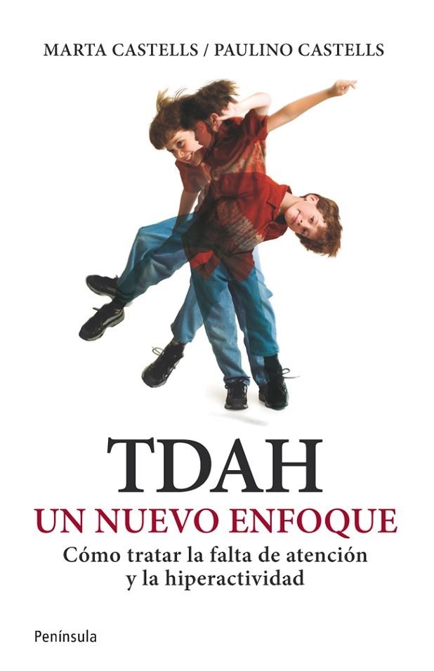 TDAH UN NUEVO ENFOQUE.CÓMO TRATAR LA FALTA DE ATENCIÓN Y LA HIPERACTIVIDAD | 9788499421445 | CASTELLS,PAULINO/CASTELLS,MARTA  | Llibreria Geli - Llibreria Online de Girona - Comprar llibres en català i castellà