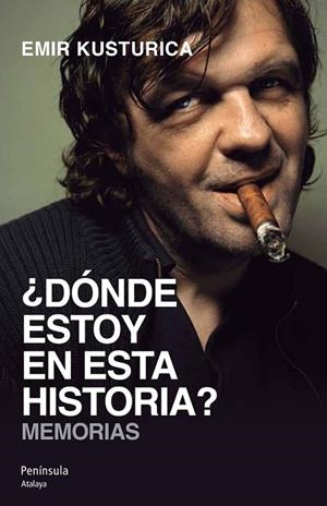 DÓNDE ESTOY EN ESTA HISTORIA? MEMORIAS -EMIR KUSTURICA- | 9788499421469 | KUSTURICA,EMIR | Llibreria Geli - Llibreria Online de Girona - Comprar llibres en català i castellà