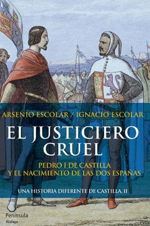 EL JUSTICIERO CRUEL (UNA HISTORIA DIFERENTE DE CASTILLA-2) | 9788499421575 | ESCOLAR,ARSENIO/ESCOLAR,IGNACIO | Libreria Geli - Librería Online de Girona - Comprar libros en catalán y castellano