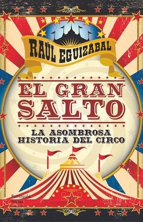 EL GRAN SALTO.LA ASOMBROSA HISTORIA DEL CIRCO (TD) | 9788499421612 | EGUIZÁBAL,RAÚL | Llibreria Geli - Llibreria Online de Girona - Comprar llibres en català i castellà