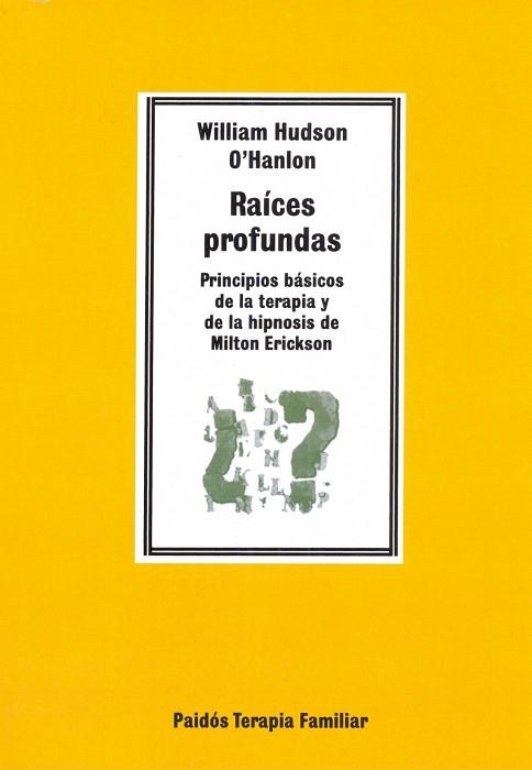 RAICES PROFUNDAS.PRINCIPIOS BASICOS DE LA... | 9788475098715 | O'HANLON,WILLIAM | Libreria Geli - Librería Online de Girona - Comprar libros en catalán y castellano