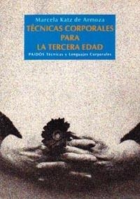 TECNICAS CORPORALES PARA LA TERCERA EDAD | 9788475094786 | KATZ DE ARMOZA,MARCELA | Libreria Geli - Librería Online de Girona - Comprar libros en catalán y castellano