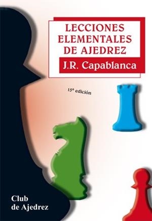 LECCIONES ELEMENTALES DE AJEDREZ | 9788424503307 | CAPABLANCA, JOSE RAUL | Libreria Geli - Librería Online de Girona - Comprar libros en catalán y castellano