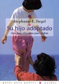 SU HIJO ADOPTADO.UNA GUIA EDUCATIVA PARA PADRES | 9788475097428 | SIEGEL,STEPHANIE E. | Llibreria Geli - Llibreria Online de Girona - Comprar llibres en català i castellà