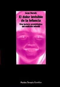 EL DOLOR INVISIBLE DE LA INFANCIA | 9788449304941 | BARUDY,JORGE | Libreria Geli - Librería Online de Girona - Comprar libros en catalán y castellano